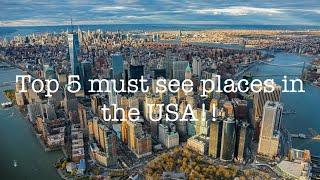 Top 5 must see places in the USA !!