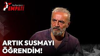 Artık Susmayı Öğrendim! | Ahmet Mümtaz Taylan ile Empati #yılmazerdoğan