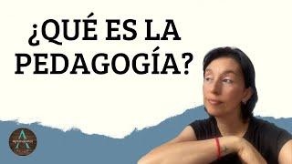 ¿QUÉ ES LA PEDAGOGÍA? - WHAT IS PEDAGOGY?