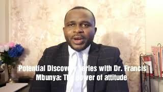 Potential Discovery with Dr. Francis Mbunya: Day 14 - The Power of Attitude