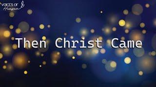 MercyMe, Phil Wickham - Then Christ Came (Lyrics Video)