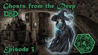 Ghosts from the Deep - Episode 3 - Lair of the Alchemist