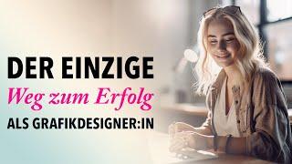 Der einzige Weg zum Erfolg als Grafikdesigner:in  | 3 Tipps, wie du garantiert erfolgreich wirst