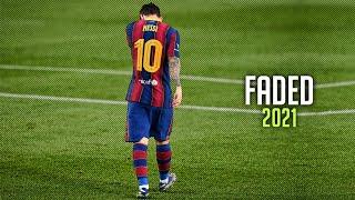 Lionel Messi 2021 ► Alan Walker - Faded ● Skills & Goals | HD