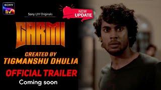 Garmi | Official Trailer | Tigmanshu Dhulia | Garmi Web Series Release Date Update | Sony LIV