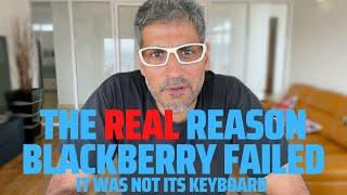 The REAL reason Blackberry failed. And it wasn't its keyboard