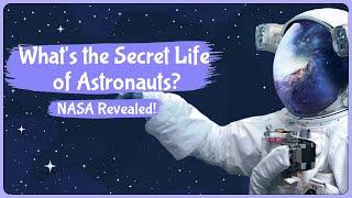 What's the Secret Life of Astronauts? NASA Revealed! | Space for Kids