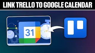 How To Link Trello To Google Calendar 2024! (Full Tutorial)