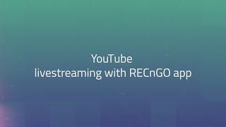 YouTube livestreaming with RECnGO app