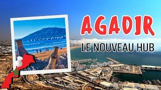 Agadir, le nouveau HUB du Maroc - Focus sur la perle Souss