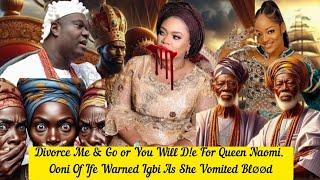 Divorce Me & Go or You Will D!e For Queen Naomi. Ooni Of Ife Warned Ikpai As She Vomited Bløød