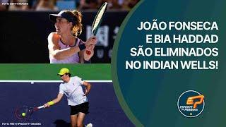 Esporte de Primeira - João Fonseca e Bia Haddad são eliminados no Indian Wells!