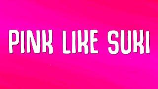 PINK LIKE SUKI (Lyrics)