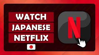 How To Watch Japanese Netflix With a VPN - (Tutorial)