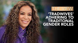 'Tradwives' Adhering To Traditional Feminine Roles | The View