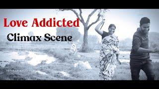 Love Addicted Movie Climax scene|| Venkat Raju Vlogs