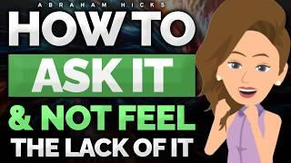 Ask Like This, But Forget The Absence!  Abraham Hicks 2024