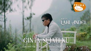 CINTA SEJATI KU || LAHI ANDEL || LAGU INDONESIA TERBARU 2024 || MUSIC VIDEO OFFICIAL