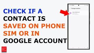 How to check whether a contact is saved on Phone, SIM card or in Google account on Samsung