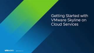 Getting Started with VMware Skyline on Cloud Services