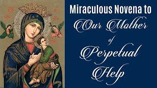 MIRACULOUS NOVENA TO OUR MOTHER OF PERPETUAL HELP PRAYER