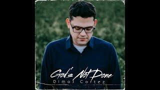 God's Not Done by Dimas Cortez | Official Video | Weldon Music Publishing