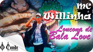 MC Willinha - Loucona de Bala Love