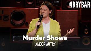 Watching Murder Shows Will Make You A Crazy Person. Amber Autry