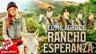 EL MILAGRO DE RANCHO ESPERANZA | Película Completa CONMOVEDORA PARA FAMILIA en Español