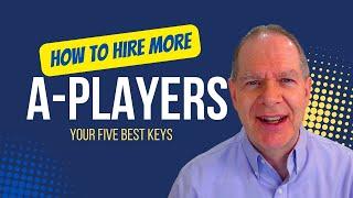 5 Keys to Hiring a Team of A-Players | Ep. 8