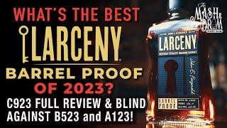 What's the BEST Larceny Barrel Proof of 2023? C923 Review and blind tasted