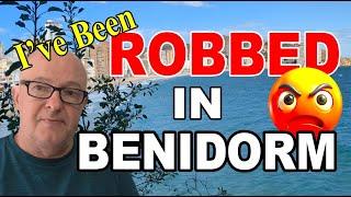 GENUINE WARNING - NOT CLICKBAIT - I've Been ROBBED in BENIDORM