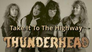 Thunderhead - Take It To The Highway (Official Video) Remastered Audio