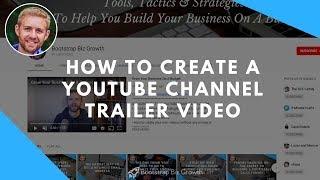 How To Create A YouTube Channel Trailer Video