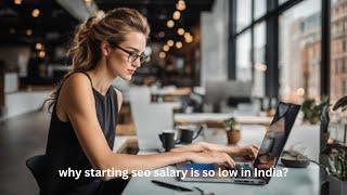 Why Starting SEO Salary is so Low in India? | Unraveling the Pay Puzzle for SEO Newbies