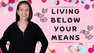 25 Practical Tips to Live Below Your Means (these will help you SAVE a Lot of Money)