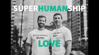 Superhumanship#27 - Love and Enlightenment - Becoming a Better Human