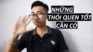 NHỮNG THÓI QUEN TỐT ĐỂ THAY ĐỔI BẢN THÂN | Vlog | Nguyên Nè !