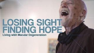 Losing Sight, Finding Hope: Living with Macular Degeneration