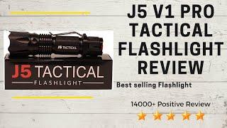 J5 V1 Pro Tactical Flashlight Review – Best In the Business