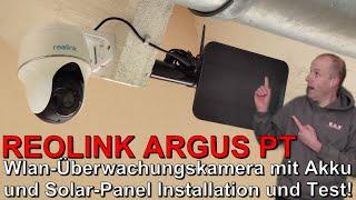 REOLINK ARGUS PT: 355 Grad Wlan-Überwachungskamera mit Akku und Solar-Panel Installation und Test!