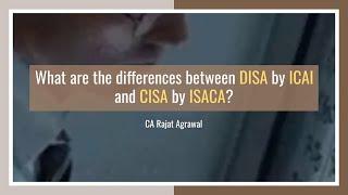 What are the differences between DISA by ICAI and CISA by ISACA?