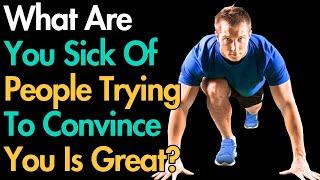 What Are You Sick Of People Trying To Convince You Is Great?