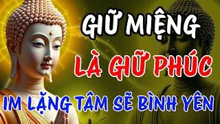 Phật Dạy Giữ Miệng Là Giữ Phúc  - Tập Im Lặng Để Giữ Lòng Nhẹ Nhàng   - Giữ Tâm Bình Yên