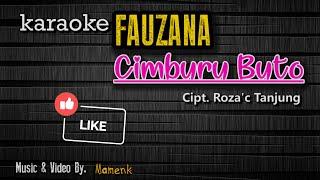 Karaoke Cimburu Buto - FAUZANA || Mamenk Pro