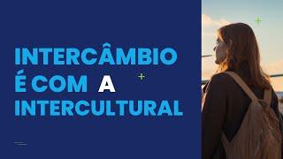 INTERCÂMBIO É COM A INTERCULTURAL!