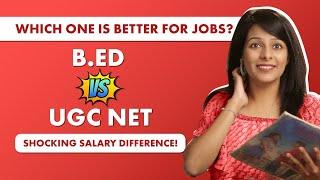 B.Ed vs UGC NET: Which Career Offers More Job Opportunities?