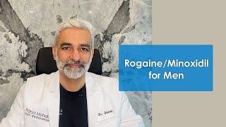 Rogaine/Minoxidil for Men explained by Dr. Parsa Mohebi