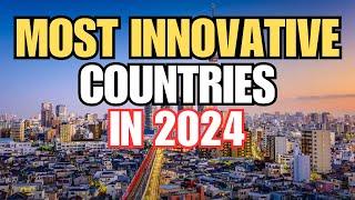 10 Most Innovative Countries in the World in 2024