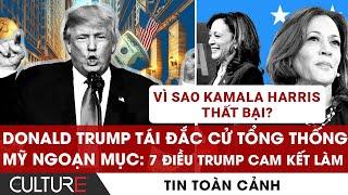 7 ĐIỀU Trump CAM KẾT làm khi ĐẮC CỬ  TỔNG THỐNG MỸ; Vì sao Harris THẤT BẠI? | TIN TOÀN CẢNH 7/11